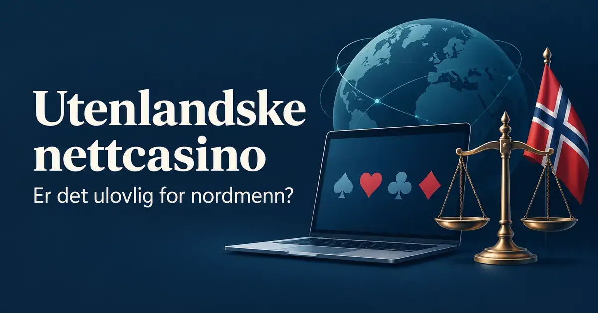 Illustrasjon av en bærbar datamaskin med kortsymboler, en rettferdighetsvekt, et norsk flagg og en jordklode, med teksten «Utenlandske nettcasino – Er det ulovlig for nordmenn?».